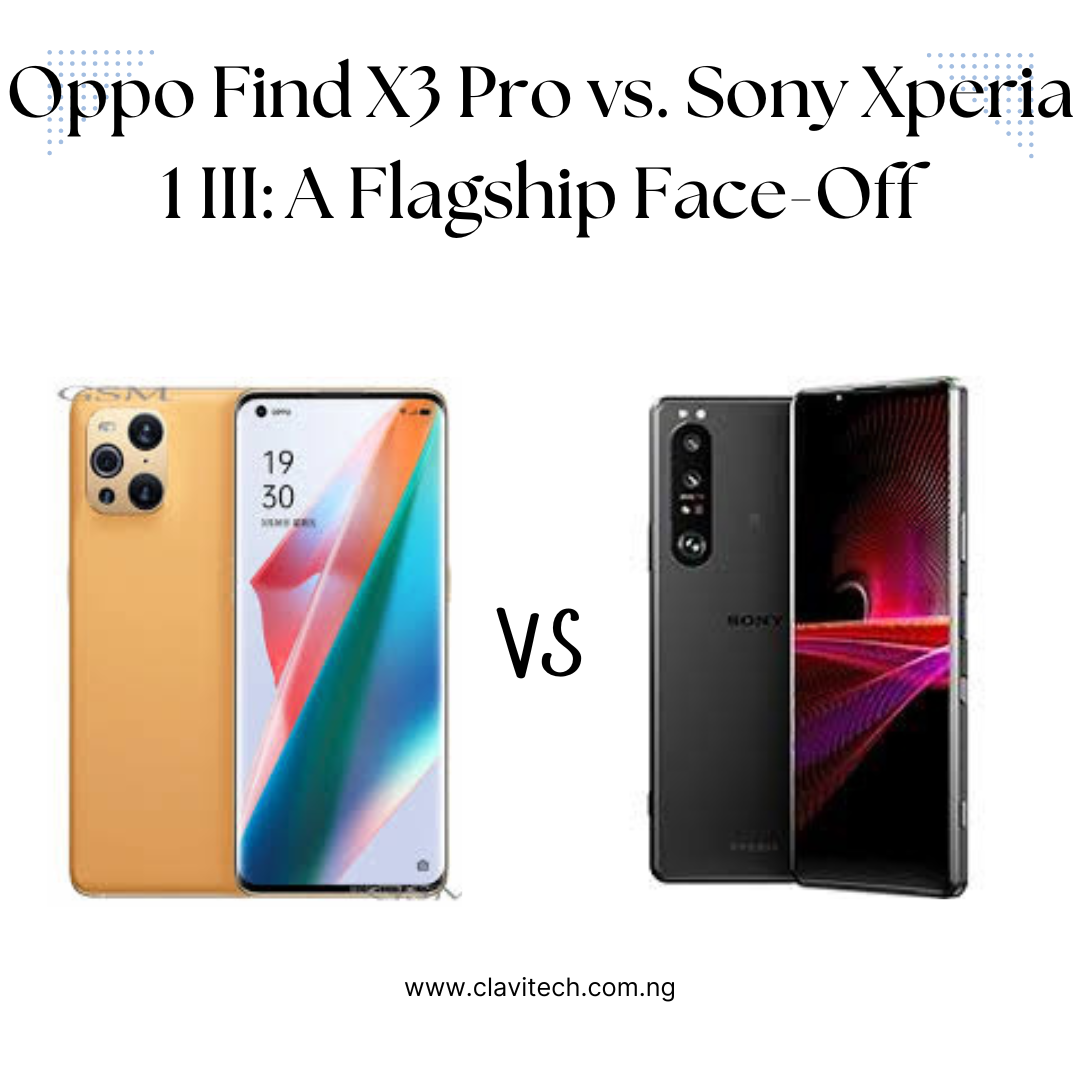 Oppo Find X3 Pro vs. Sony Xperia 1 III: A Flagship Face-Off