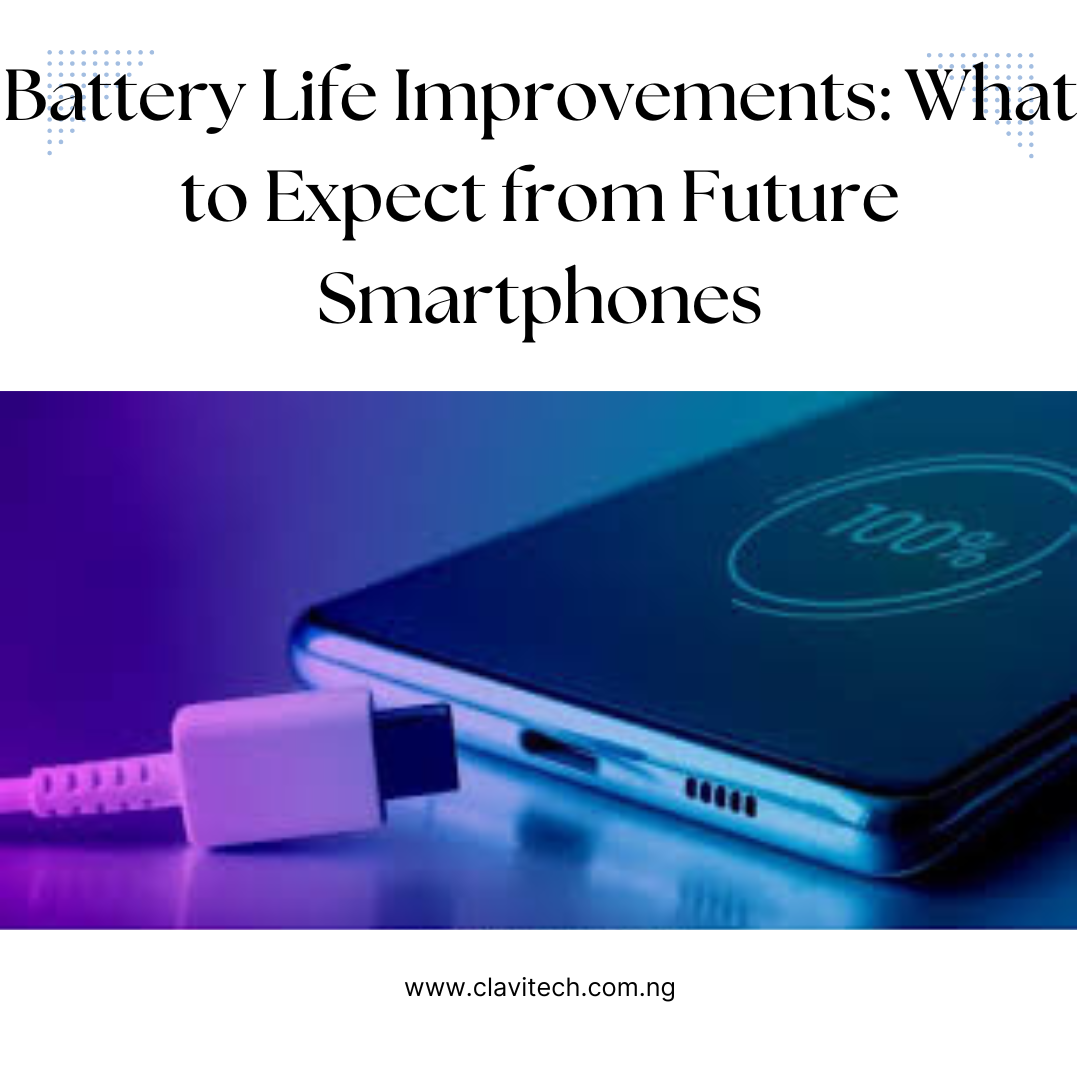 Battery Life Improvements: What to Expect from Future Smartphones