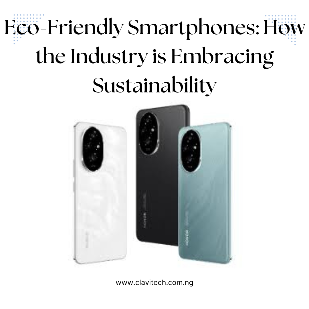 Eco-Friendly Smartphones: How the Industry is Embracing Sustainability