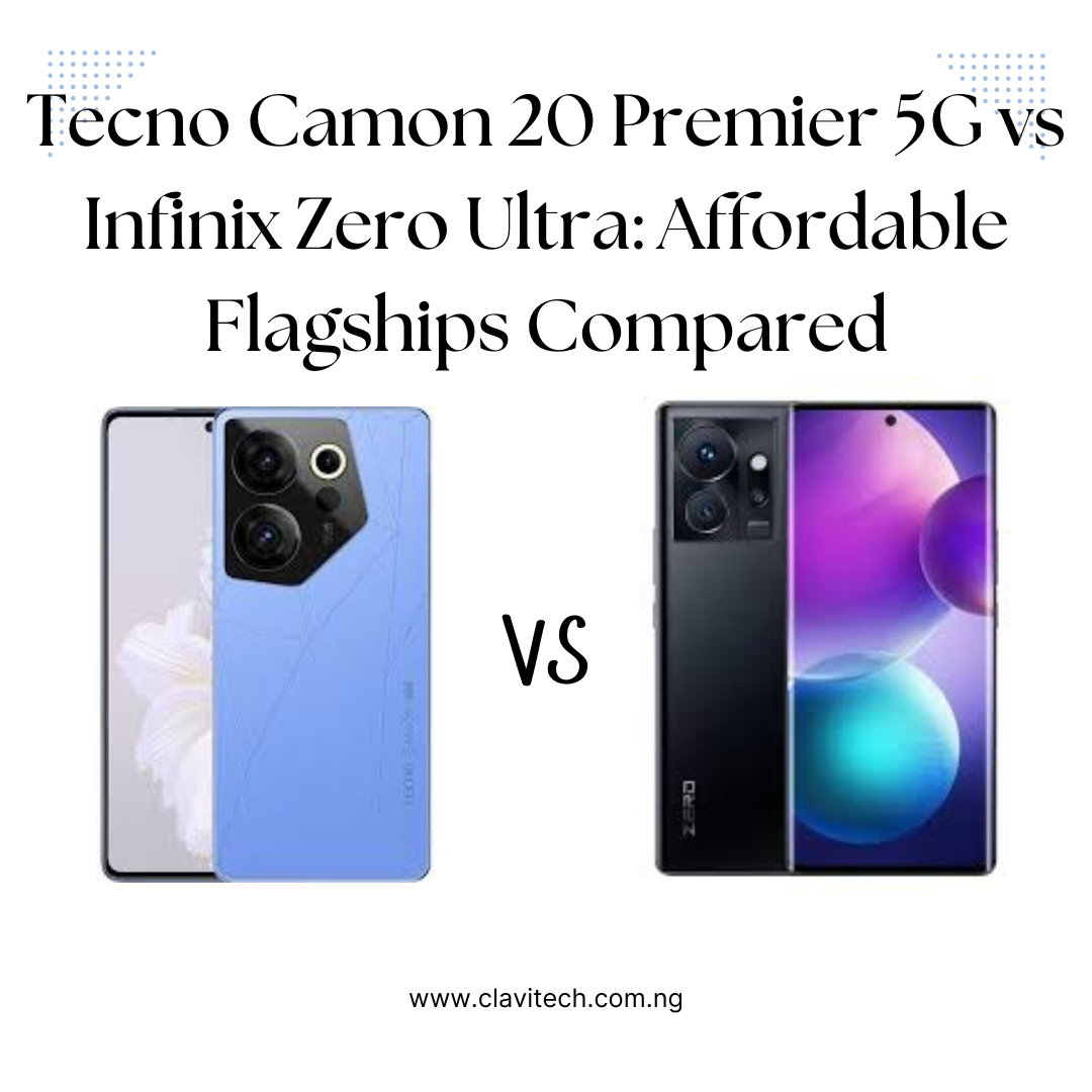 Tecno Camon 20 Premier 5G vs Infinix Zero Ultra: Affordable Flagships Compared