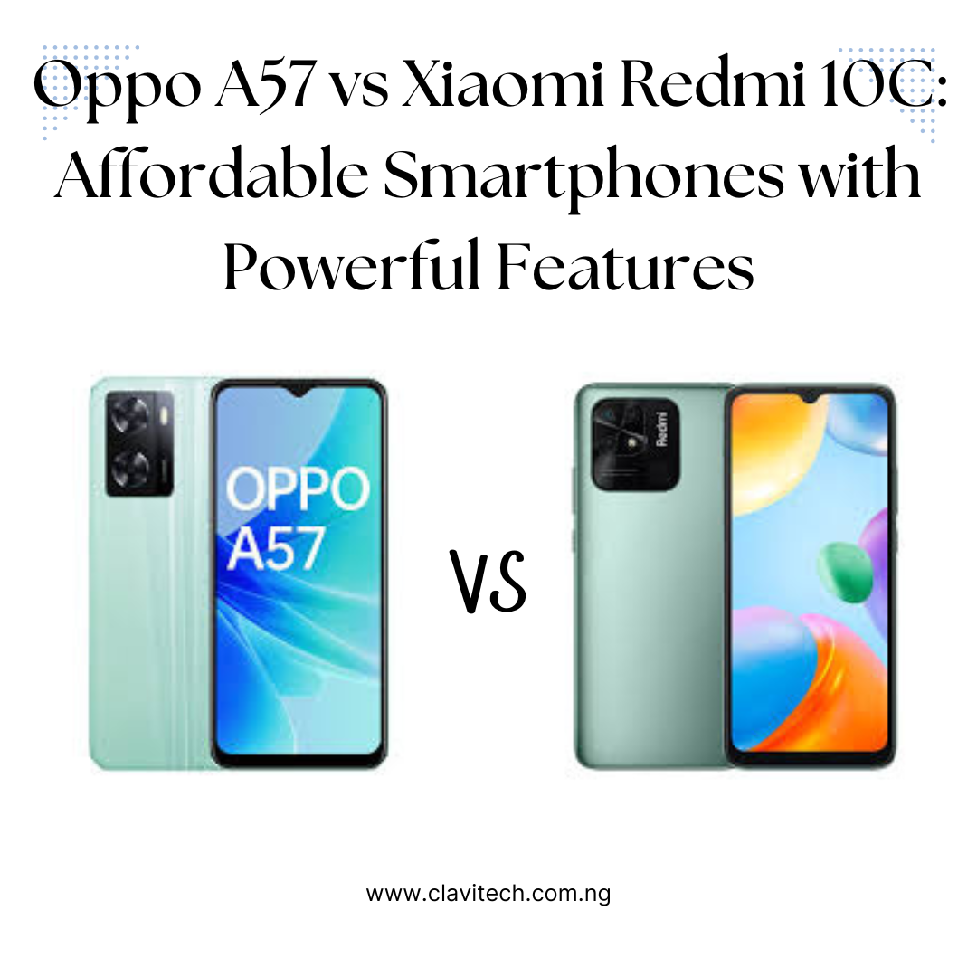 Oppo A57 vs Xiaomi Redmi 10C: Affordable Smartphones with Powerful Features