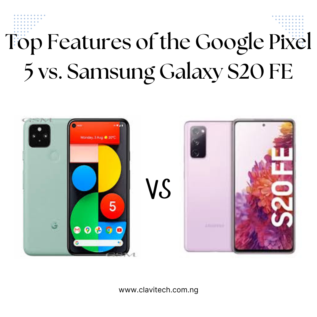 Top Features of the Google Pixel 5 vs. Samsung Galaxy S20 FE