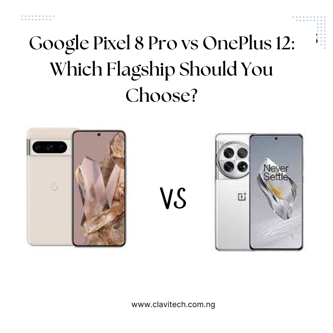 Google Pixel 8 Pro vs OnePlus 12: Which Flagship Should You Choose?