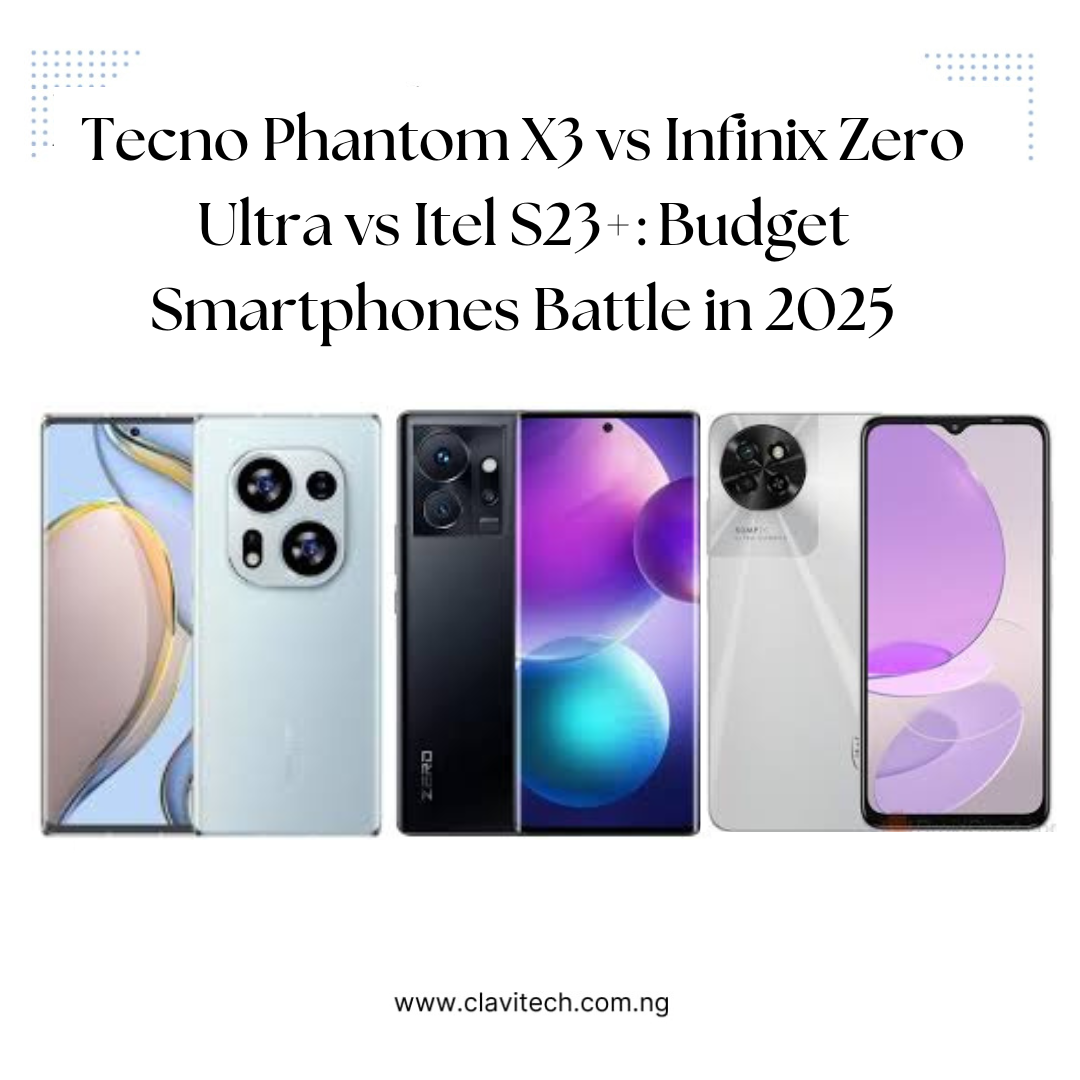 Tecno Phantom X3 vs Infinix Zero Ultra vs Itel S23+: Budget Smartphones Battle in 2025