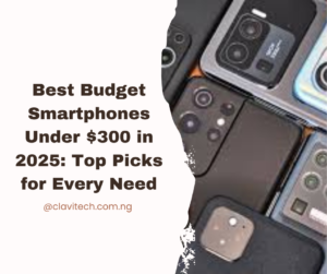 Best Budget Smartphones Under $300 in 2025: Top Picks for Every Need