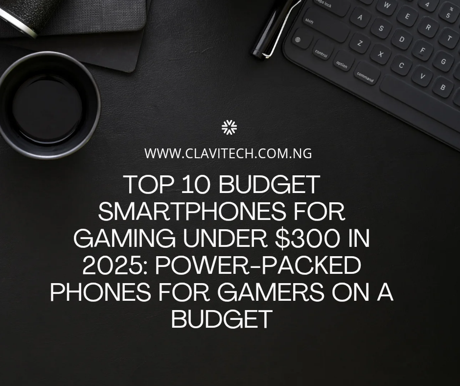 Top 10 Budget Smartphones for Gaming Under $300 in 2025: Power-Packed Phones for Gamers on a Budget