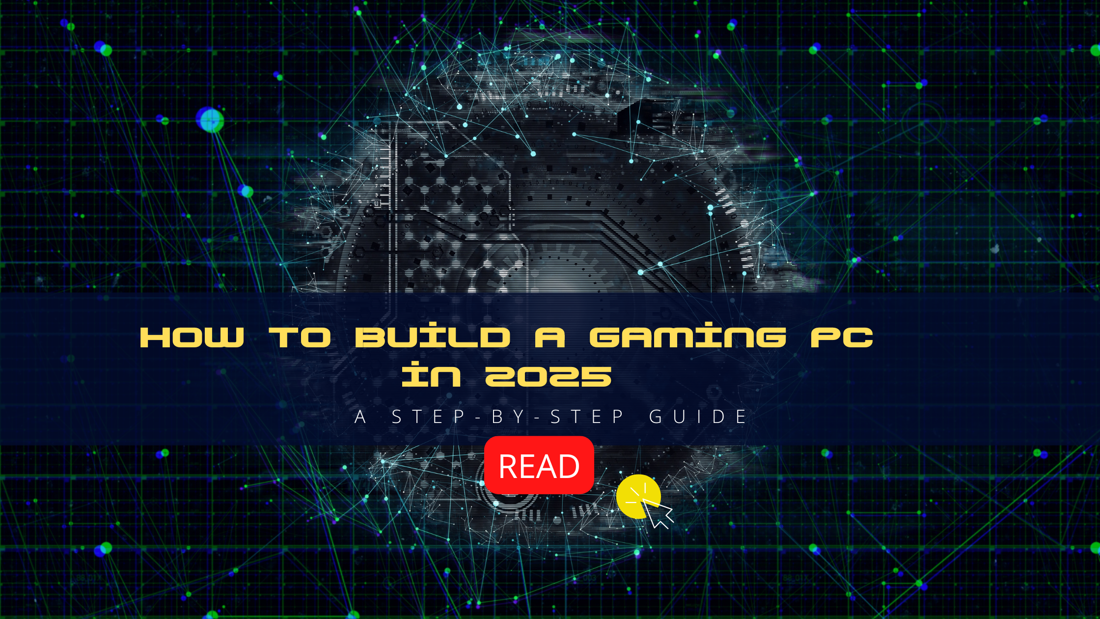 How to Build a Gaming PC in 2025: A Step-by-Step Guide
