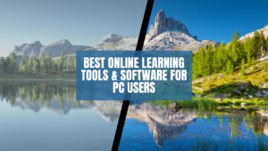 Best Online Learning Tools & Software for PC Users