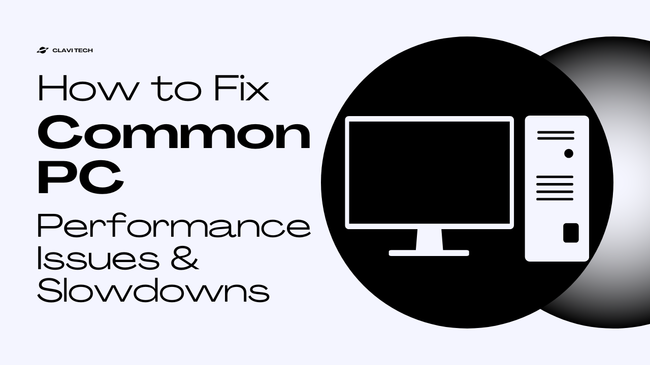 How to Fix Common PC Performance Issues & Slowdowns